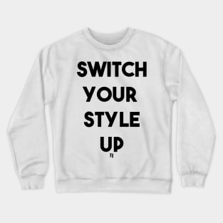 SWITCH YOUR STYLE UP (b) Crewneck Sweatshirt